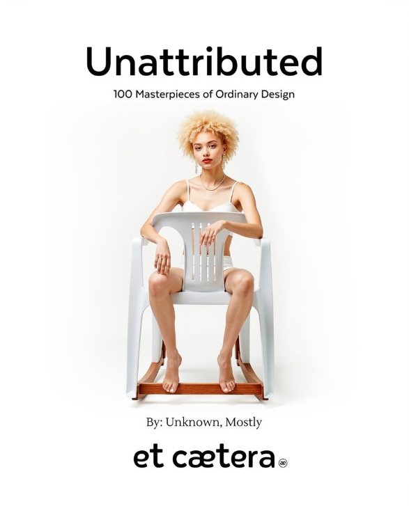 Cover of the book Unattributed: 100 Masterpieces of Ordinary Design, published by et cætera